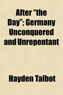 Book cover for After "The Day"; Germany Unconquered and Unrepentant