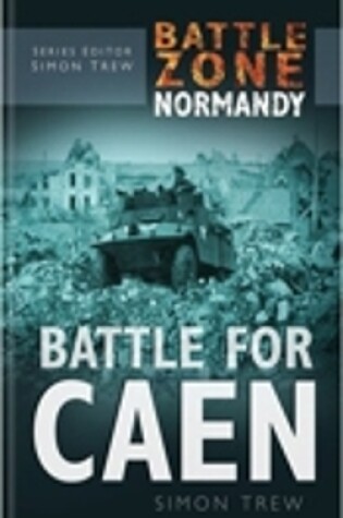 Cover of Battle Zone Normandy: Battle for Caen