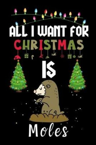 Cover of All I Want For Christmas Is Moles