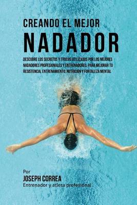 Book cover for Creando El Mejor Nadador