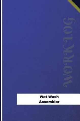 Cover of Wet Wash Assembler Work Log