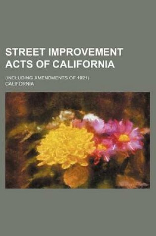 Cover of Street Improvement Acts of California; (Including Amendments of 1921)