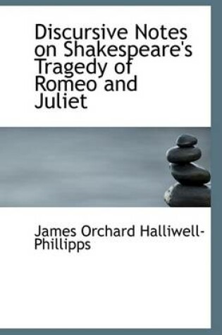 Cover of Discursive Notes on Shakespeare's Tragedy of Romeo and Juliet