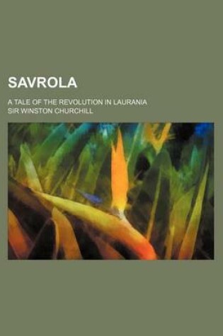 Cover of Savrola; A Tale of the Revolution in Laurania