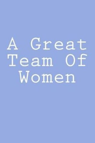 Cover of A Great Team Of Women