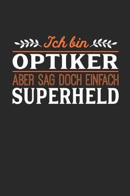 Book cover for Ich bin Optiker aber sag doch einfach Superheld