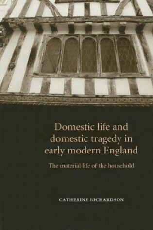 Cover of Domestic Life and Domestic Tragedy in Early Modern England
