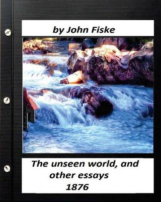 Book cover for The unseen world, and other essays (1876) by John Fiske