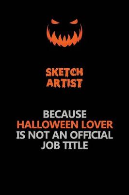 Book cover for sketch artist Because Halloween Lover Is Not An Official Job Title
