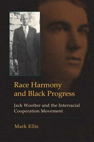 Cover of Race Harmony and Black Progress: Jack Woofter and the Interracial Cooperation Movement