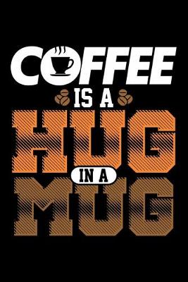 Book cover for Coffee Is A Hug In A Mug