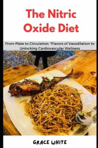 Cover of The Nitric Oxide Diet Cookbook