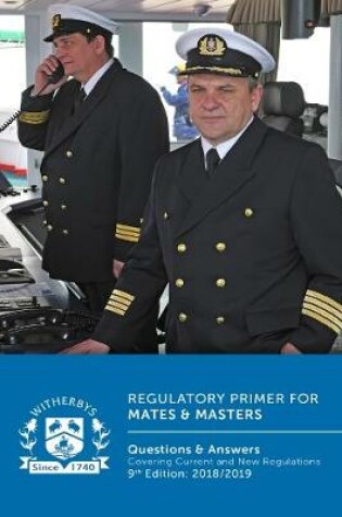 Cover of Regulatory Primer for Mates & Masters: Questions and Answers Covering Current and New Regulations, 9th Edition 2018/2019