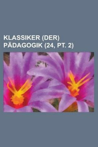 Cover of Klassiker (Der) Padagogik (24, PT. 2)
