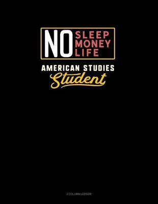 Book cover for No Sleep. No Money. No Life. American Studies Student