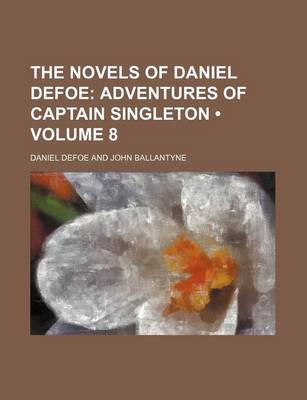 Book cover for The Novels of Daniel Defoe (Volume 8); Adventures of Captain Singleton