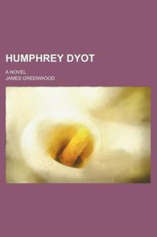 Cover of Humphrey Dyot; A Novel