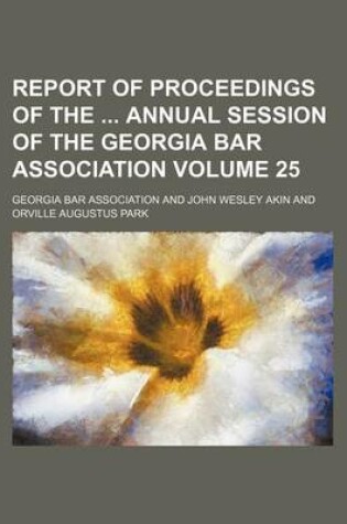 Cover of Report of Proceedings of the Annual Session of the Georgia Bar Association Volume 25