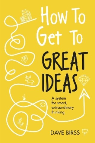 Cover of How to Get to Great Ideas