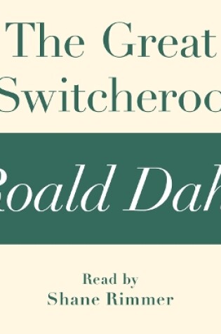Cover of The Great Switcheroo (A Roald Dahl Short Story)