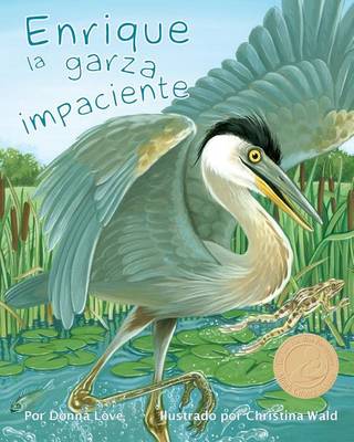 Book cover for Enrique La Garza Impaciente (Henry the Impatient Heron)