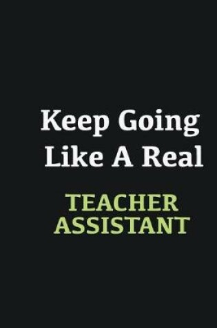 Cover of Keep Going Like a Real Teacher Assistant