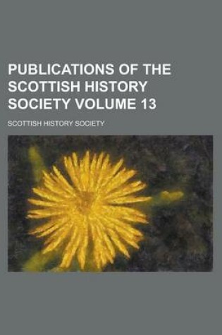 Cover of Publications of the Scottish History Society Volume 13