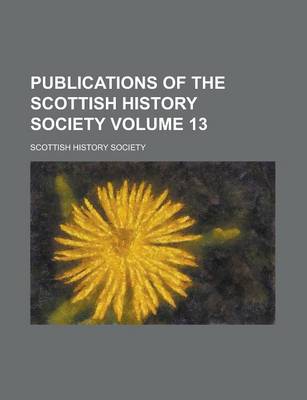 Book cover for Publications of the Scottish History Society Volume 13