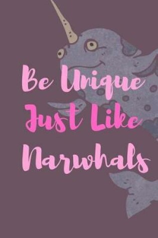 Cover of Be Unique Just Like Narwhals