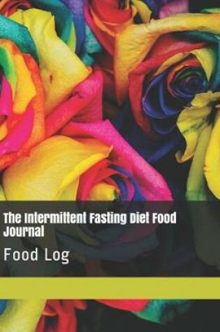 Cover of The Intermittent Fasting Diet Food Journal