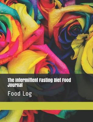 Book cover for The Intermittent Fasting Diet Food Journal