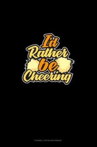 Cover of I'd Rather Be Cheering