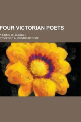 Cover of Four Victorian Poets; A Study of Clough