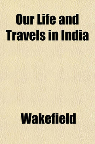 Cover of Our Life and Travels in India