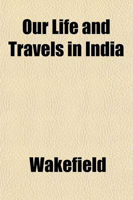 Book cover for Our Life and Travels in India