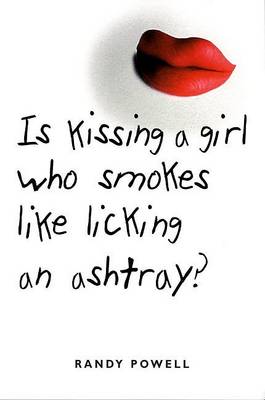 Book cover for Is Kissing a Girl Who Smokes Like Licking an Ashtray?