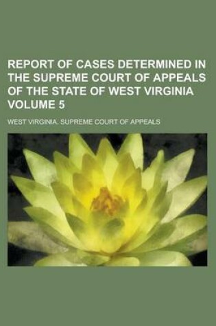 Cover of Report of Cases Determined in the Supreme Court of Appeals of the State of West Virginia Volume 5