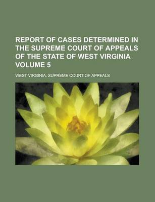 Book cover for Report of Cases Determined in the Supreme Court of Appeals of the State of West Virginia Volume 5