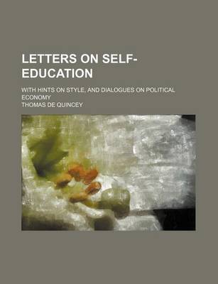 Book cover for Letters on Self-Education; With Hints on Style, and Dialogues on Political Economy