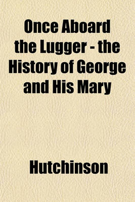 Book cover for Once Aboard the Lugger - The History of George and His Mary