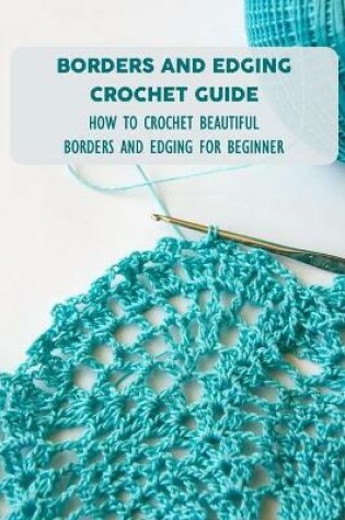 Cover of Borders And Edging Crochet Guide