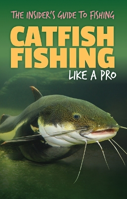Cover of Catfish Fishing Like a Pro
