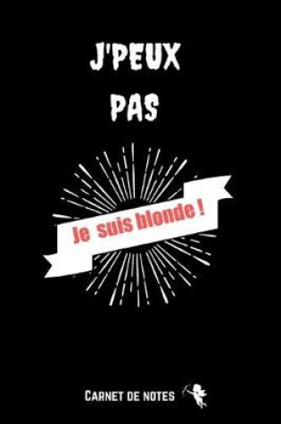 Cover of J'Peux Pas Je Suis Blonde !