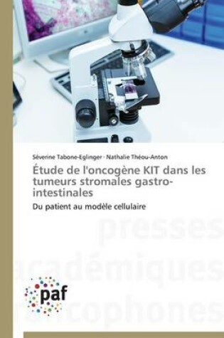 Cover of Etude de l'Oncogene Kit Dans Les Tumeurs Stromales Gastro-Intestinales