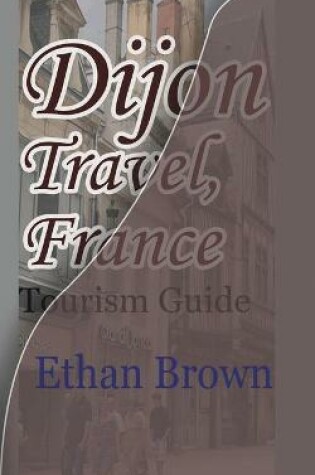 Cover of Dijon Travel, France