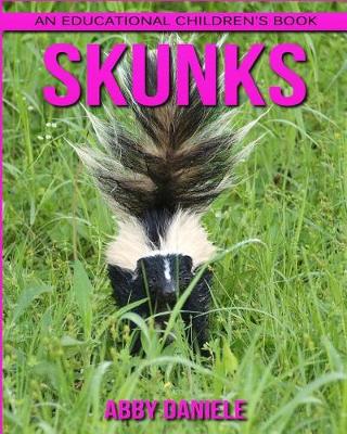 Book cover for Skunks! An Educational Children's Book about Skunks with Fun Facts & Photos