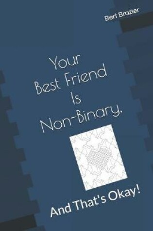 Cover of Your Best Friend Is Non-Binary, And That's Okay!