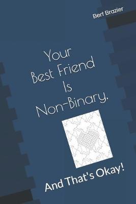 Book cover for Your Best Friend Is Non-Binary, And That's Okay!