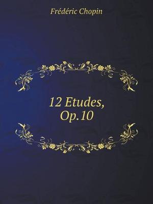 Book cover for 12 Studies for Piano, Op. 10