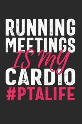 Cover of Running Meetings Is My Cardio #PTALIFE